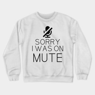 Sorry I Was On Mute Funny Gifts Crewneck Sweatshirt